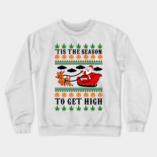 Funny Get High Ugly Christmas Sweater Crewneck Sweatshirt